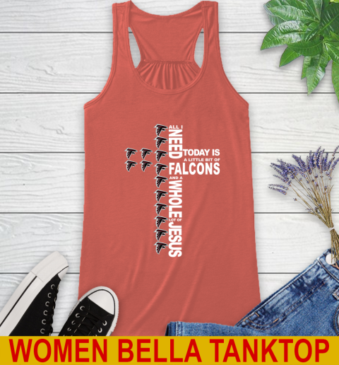 NFL All I Need Today Is A Little Bit Of Atlanta Falcons Shirt Racerback Tank 3