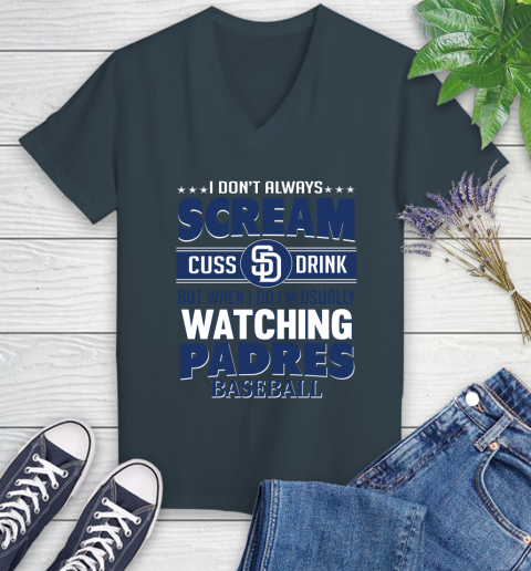 San Diego Padres MLB I Scream Cuss Drink When I'm Watching My Team Women's V-Neck T-Shirt 8