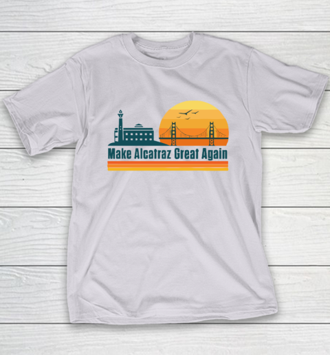 Make Alcatraz Great Again SF Rock ALCATRAZ Youth T-Shirt 3