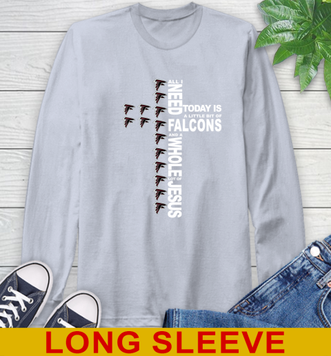 NFL All I Need Today Is A Little Bit Of Atlanta Falcons Shirt Long Sleeve T-Shirt 6