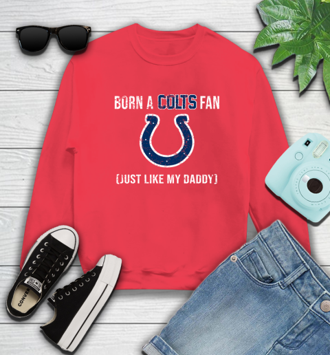 NFL Indianapolis Colts Football Loyal Fan Just Like My Daddy Shirt Sweatshirt 11
