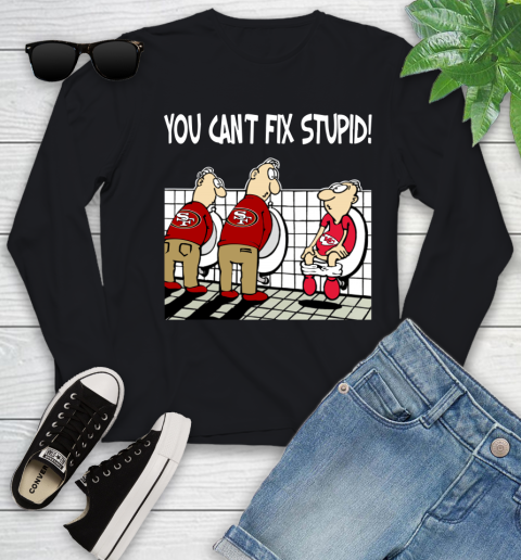 You Can't Fix Stupid Funny San Francisco 49ers NFL Shirts 113