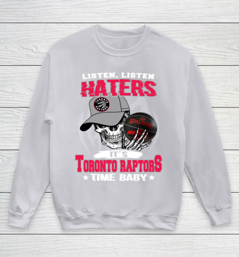 Listen Haters It is RAPTORS Time Baby NBA Youth Sweatshirt 3