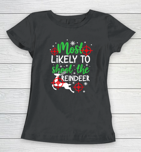 Most Likely To Shoot The Reindeer Funny Holiday Christmas Women's T-Shirt