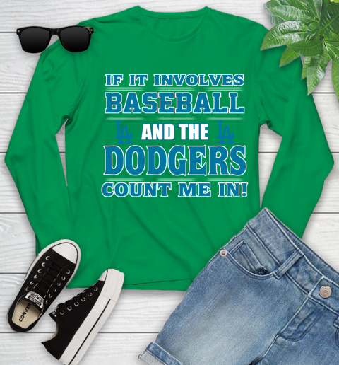 MLB If It Involves Baseball And The Los Angeles Dodgers Count Me In Sports Youth Long Sleeve 6