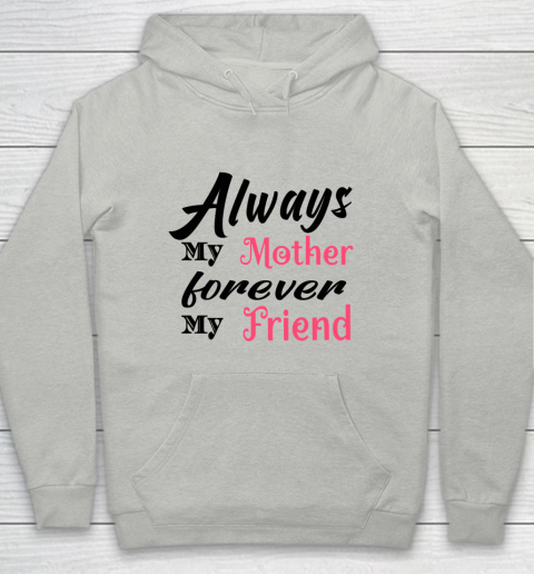 Mother's Day Funny Gift Ideas Apparel  Always My Mother T Shirt Youth Hoodie