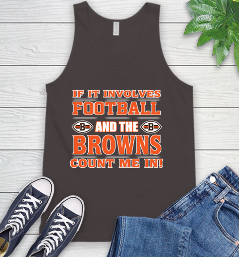 NFL If It Involves Football And The Cleveland Browns Count Me In Sports Tank Top 7