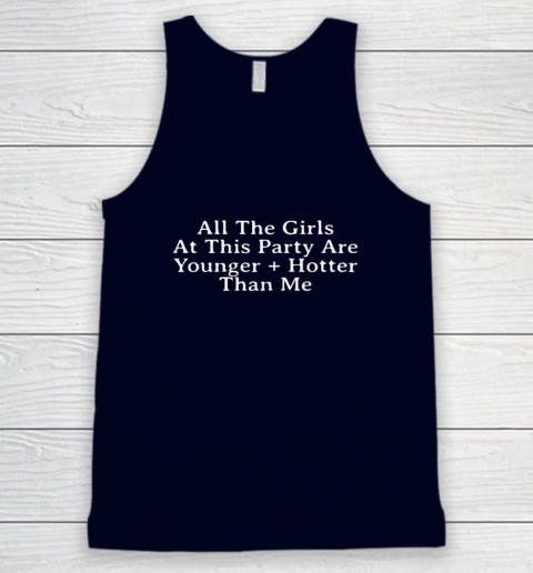 Selena Gomez All The Girls At This Party Are Younger And Hotter Than Me Tank Top 2
