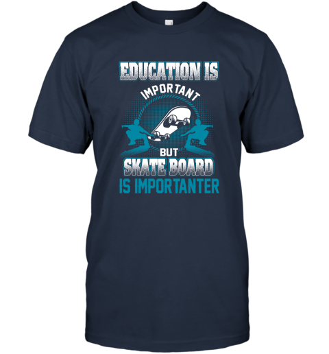 Education Is Important But Skate Board Is Importanter T-Shirt 2