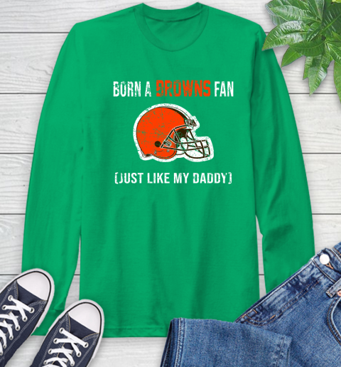 NFL Cleveland Browns Football Loyal Fan Just Like My Daddy Shirt Long Sleeve T-Shirt 9