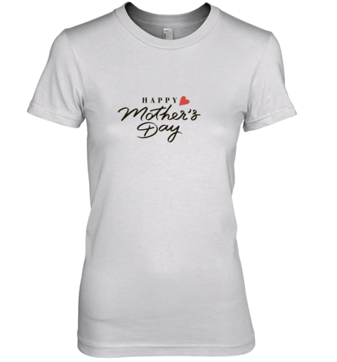 Happy Mothers Day Premium Women's T-Shirt