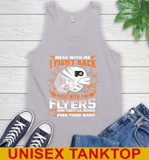 Philadelphia Flyers Mess With Me I Fight Back Mess With My Team And They'll Never Find Your Body Shirt Tank Top 3