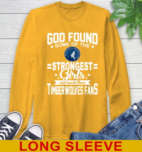 Minnesota Timberwolves NBA Basketball God Found Some Of The Strongest Girls Adoring Fans Long Sleeve T-Shirt 2