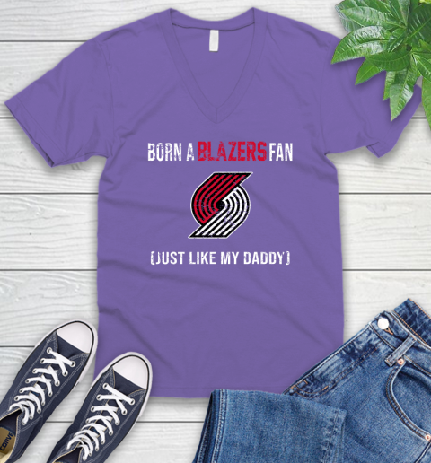 NBA Portland Trail Blazers Loyal Fan Just Like My Daddy Basketball Shirt V-Neck T-Shirt 8