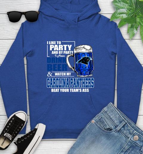 NFL I Like To Party And By Party I Mean Drink Beer and Watch My Carolina Panthers Beat Your Team's Ass Football Youth Hoodie 11