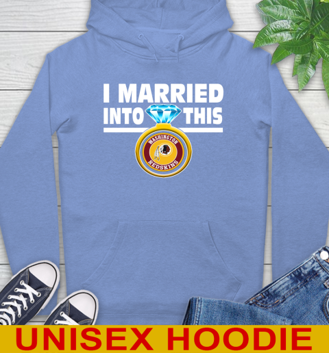Washington Redskins NFL Football I Married Into This My Team Sports Hoodie 11