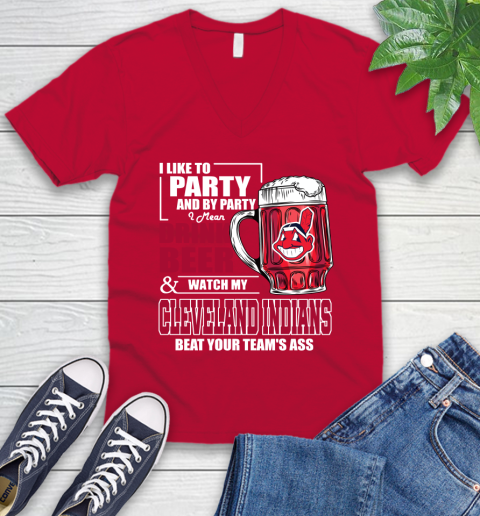 MLB I Like To Party And By Party I Mean Drink Beer And Watch My Cleveland Indians Beat Your Team's Ass Baseball V-Neck T-Shirt 7