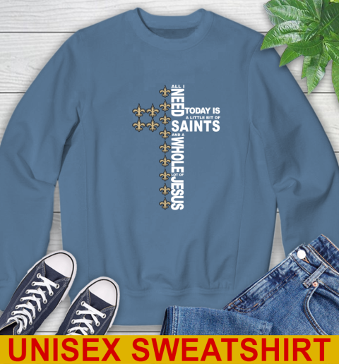 NFL All I Need Today Is A Little Bit Of New Orleans Saints Cross Shirt Sweatshirt 10