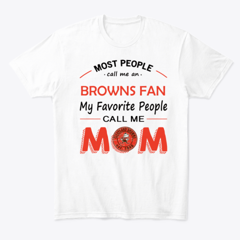 su1o people call me cleveland browns fanmom classic t shirt 2 front white