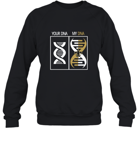 My DNA Is The New Orleans Saints Football NFL Sweatshirt