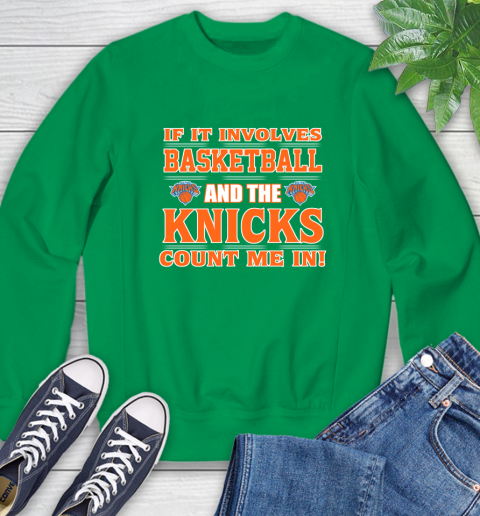 NBA If It Involves Basketball And New York Knicks Count Me In Sports Sweatshirt 6