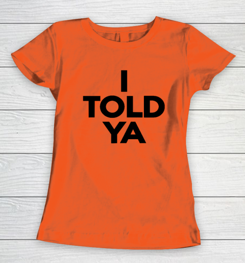 I Told Ya  Tennis  I Told You Women's T-Shirt 2