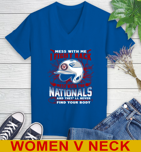 MLB Baseball Washington Nationals Mess With Me I Fight Back Mess With My Team And They'll Never Find Your Body Shirt Women's V-Neck T-Shirt 9