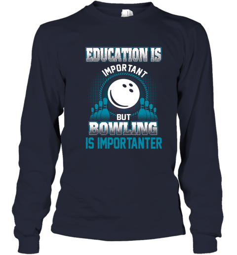 Education Is Important But Bowling Is Importanter Youth Long Sleeve 2