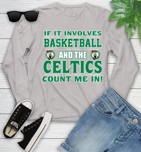 NBA If It Involves Basketball And Boston Celtics Count Me In Sports Youth Long Sleeve 12