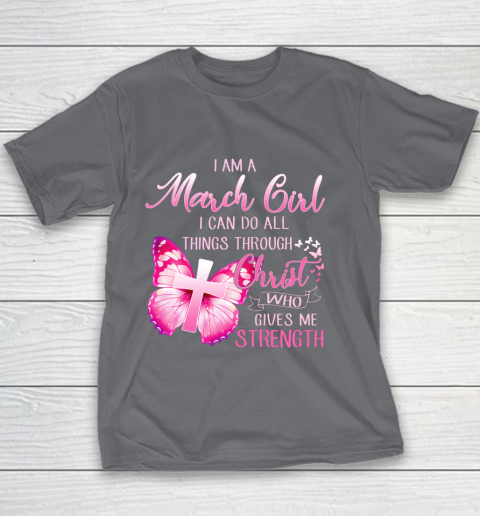 Im a March girl i can do all things through Christ Youth T-Shirt 5