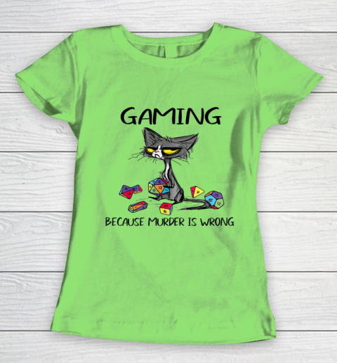 Gaming Because Murder Is Wrong Funny Cats Lovers Gamer Women's T-Shirt 5