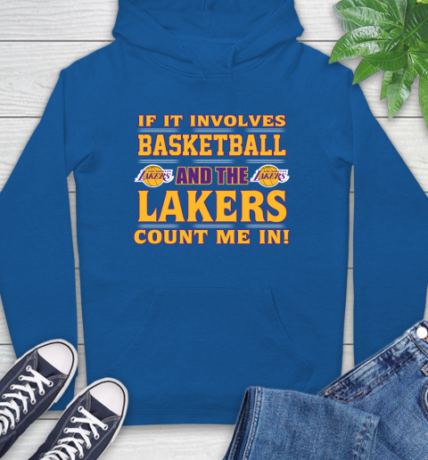 NBA If It Involves Basketball And Los Angeles Lakers Count Me In Sports Hoodie 9