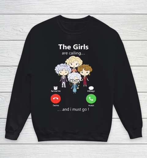 Golden Girls Tshirt The Girls Are Calling And I Must Go The Golden Girls Youth Sweatshirt