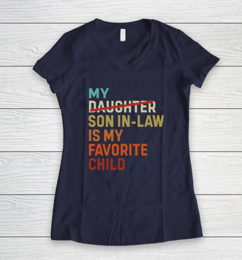 My Daughter Son In Law Is My Favorite Child Women's V-Neck T-Shirt 7