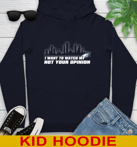 Philadelphia Eagles NFL I Want To Watch My Team Not Your Opinion Youth Hoodie 3