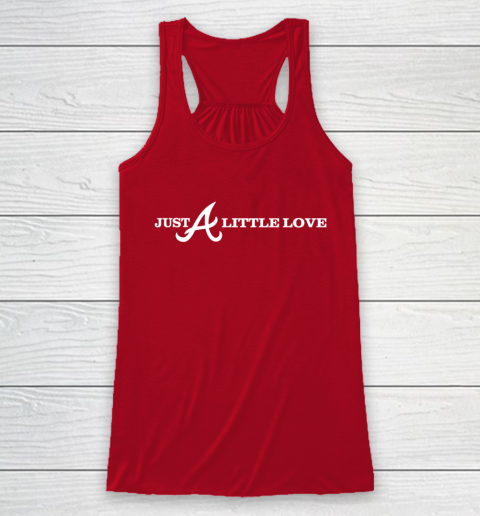 Just A Little Love Braves (Print on front and back) Racerback Tank