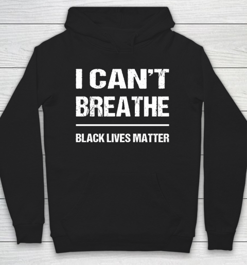 I CANT BREATHE Black Lives Matter Hoodie