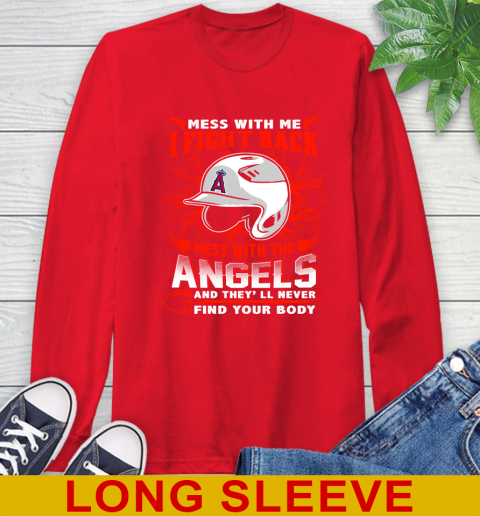 MLB Baseball Los Angeles Angels Mess With Me I Fight Back Mess With My Team And They'll Never Find Your Body Shirt Long Sleeve T-Shirt 12