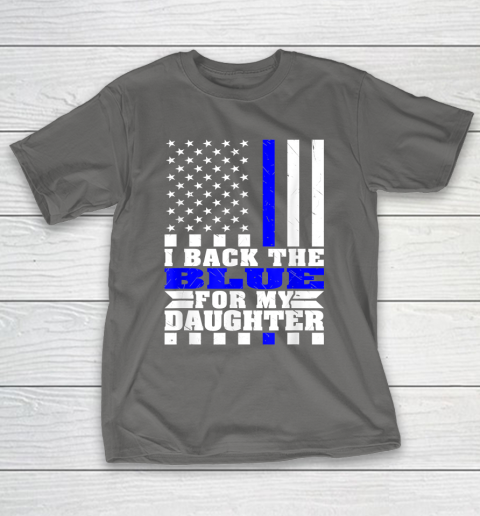 I Back The Blue For My Daughter Proud Police Mom Dad Parents Thin Blue Line T-Shirt 18