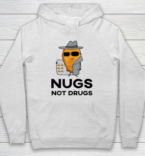Funny Chicken Nuggets  Nugs Not Drugs Hoodie