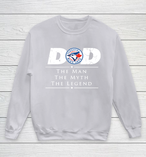 Toronto Blue Jays MLB Baseball Dad The Man The Myth The Legend Youth Sweatshirt 3