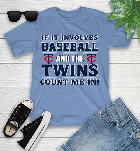 MLB If It Involves Baseball And The Minnesota Twins Count Me In Sports Youth T-Shirt 11