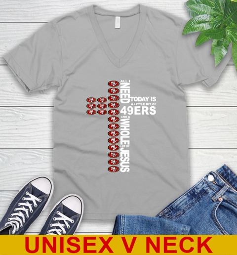 NFL All I Need Today Is A Little Bit Of San Francisco 49ers Cross Shirt V-Neck T-Shirt 3