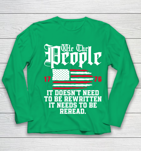 We The People It Doesn't Need To Be Rewritten It Needs To Be Reread , Celebrate 4th Of July Youth Long Sleeve 4