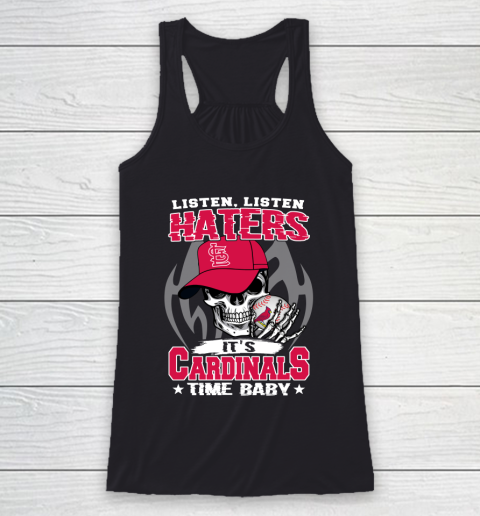 Listen Haters It is CARDINALS Time Baby MLB Racerback Tank