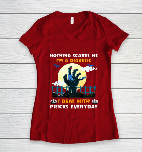 Nothing Scares Me I m A DIabetic I Deal With Pricks Everyday Women's V-Neck T-Shirt 8