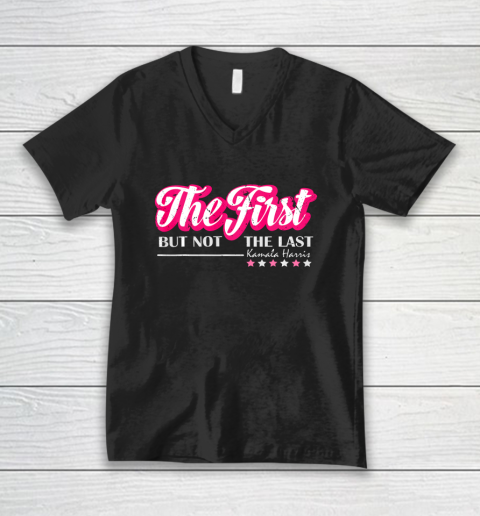 The First But Not The Last Kamala Harris VP 2020 V-Neck T-Shirt