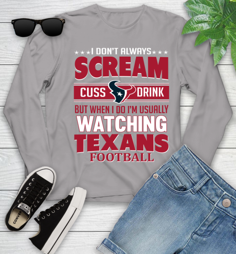 Houston Texans NFL Football I Scream Cuss Drink When I'm Watching My Team Youth Long Sleeve 5