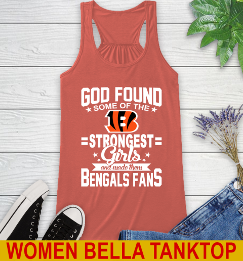 Cincinnati Bengals NFL Football God Found Some Of The Strongest Girls Adoring Fans Racerback Tank 3