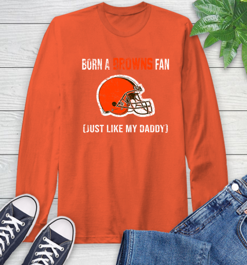 NFL Cleveland Browns Football Loyal Fan Just Like My Daddy Shirt Long Sleeve T-Shirt 4